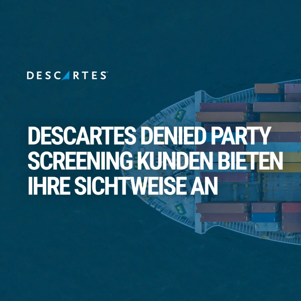 Descartes Denied Party Screening Kunden bieten ihre Sichtweise an